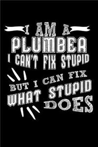 I Am a Plumber I Can't Fix Stupid But I Can Fix What Stupid Does