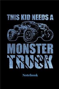 This Kid Needs A Monster Truck Notebook