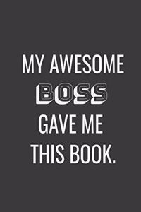 My Awesome Boss Gave Me This Book.