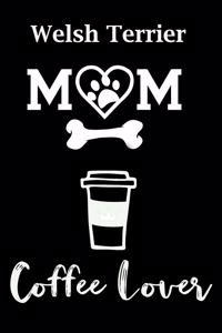 Welsh Terrier Mom Coffee Lover