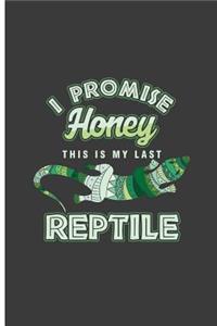 I Promise Honey This is My Last Reptile