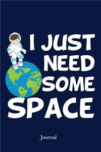 I Just Need Some Space Journal