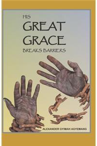 His Great Grace Breaks Barrier