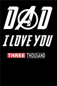 Dad I Love You Three Thousand