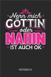 Nenn mich Göttin oder - Nadin - ist auch OK - Notizbuch
