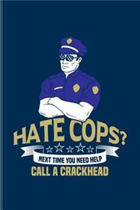 Hate Cops? Next Time You Need Help Call A Crackhead