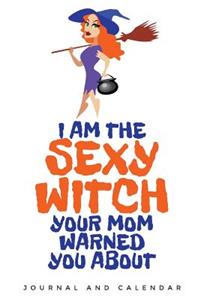 I Am The Sexy Witch Your Mom Warned You About
