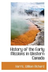 History of the Early Missions in Western Canada