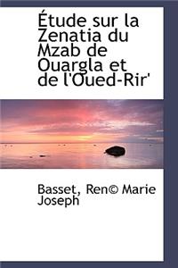 Tude Sur La Zenatia Du Mzab de Ouargla Et de L'Oued-Rir'