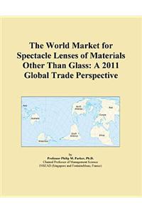 The World Market for Spectacle Lenses of Materials Other Than Glass