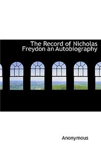 The Record of Nicholas Freydon an Autobiography
