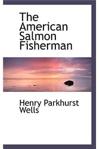 The American Salmon Fisherman