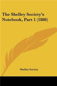 Shelley Society's Notebook, Part 1 (1886)