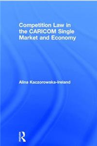 Competition Law in the CARICOM Single Market and Economy