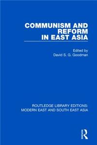 Communism and Reform in East Asia (Rle Modern East and South East Asia)