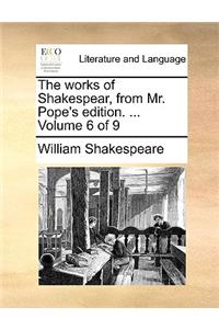 The Works of Shakespear, from Mr. Pope's Edition. ... Volume 6 of 9