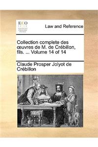 Collection Complete Des Uvres de M. de Crbillon, Fils. ... Volume 14 of 14
