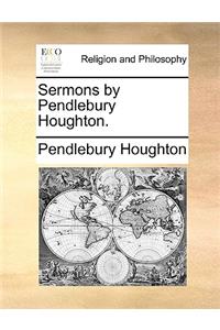 Sermons by Pendlebury Houghton.