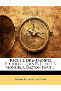 Recueil de Memoires Philologiques Presente a Monsieur Gaston Paris ...
