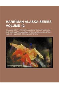 Harriman Alaska Series Volume 12