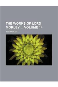 The Works of Lord Morley Volume 14