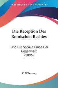 Die Reception Des Romischen Rechtes