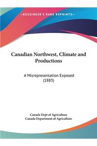 Canadian Northwest, Climate and Productions