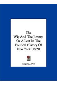 The Wig and the Jimmy