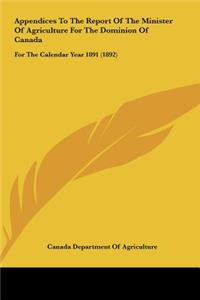 Appendices to the Report of the Minister of Agriculture for the Dominion of Canada