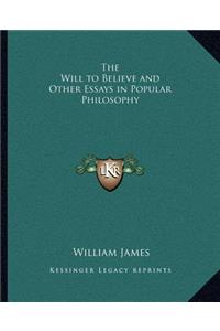 Will to Believe and Other Essays in Popular Philosophy