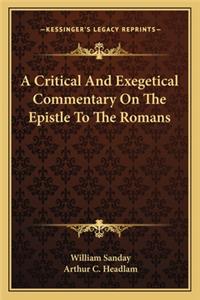 A Critical And Exegetical Commentary On The Epistle To The Romans
