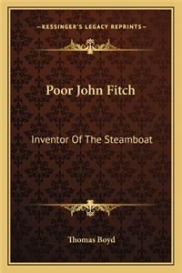 Poor John Fitch: Inventor of the Steamboat