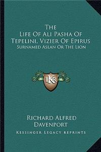 The Life of Ali Pasha of Tepelini, Vizier of Epirus