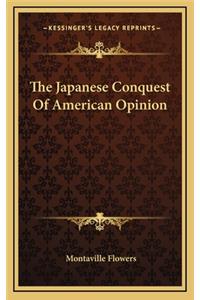 The Japanese Conquest of American Opinion