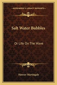 Salt Water Bubbles
