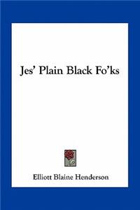 Jes' Plain Black Fo'ks