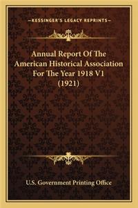 Annual Report Of The American Historical Association For The Year 1918 V1 (1921)