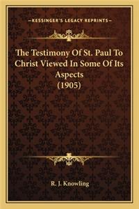 Testimony of St. Paul to Christ Viewed in Some of Its Aspects (1905)