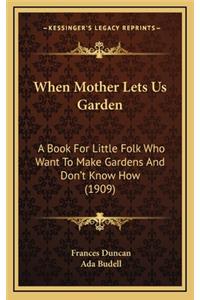 When Mother Lets Us Garden