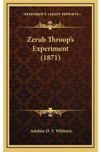 Zerub Throop's Experiment (1871)