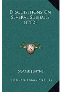 Disquisitions on Several Subjects (1782)