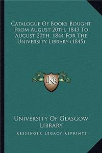 Catalogue of Books Bought from August 20th, 1843 to August 20th, 1844 for the University Library (1845)