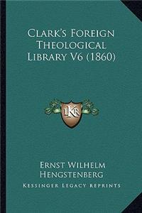 Clark's Foreign Theological Library V6 (1860)