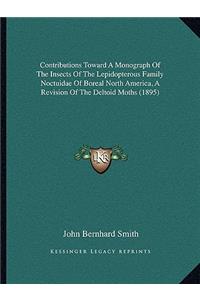 Contributions Toward a Monograph of the Insects of the Lepidopterous Family Noctuidae of Boreal North America, a Revision of the Deltoid Moths (1895)