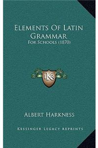 Elements of Latin Grammar