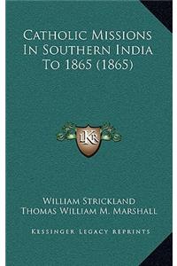 Catholic Missions in Southern India to 1865 (1865)