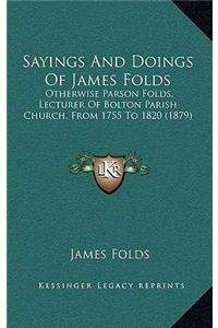 Sayings and Doings of James Folds