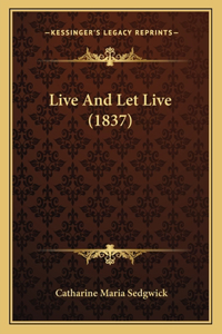 Live and Let Live (1837)