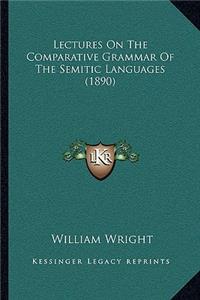 Lectures on the Comparative Grammar of the Semitic Languages (1890)
