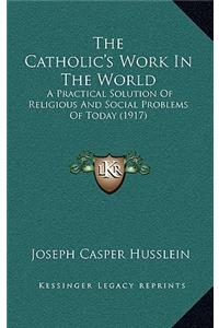 Catholic's Work In The World